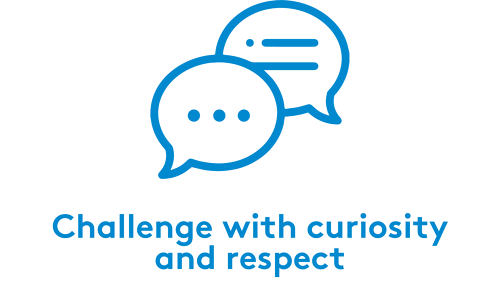 Challenge with curiosity and respect